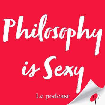 Philosophy is Sexy - Le podcast